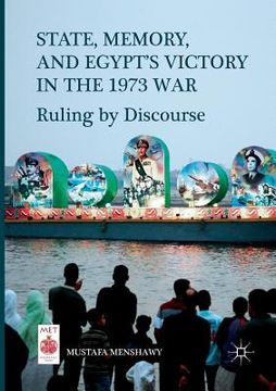 portada State, Memory, and Egypt's Victory in the 1973 War: Ruling by Discourse