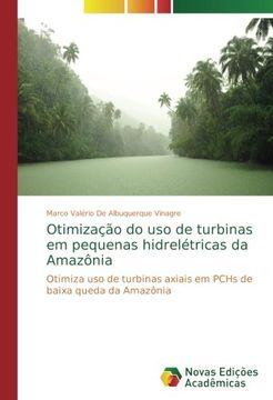 portada Otimização do uso de turbinas em pequenas hidrelétricas da Amazônia: Otimiza uso de turbinas axiais em PCHs de baixa queda da Amazônia