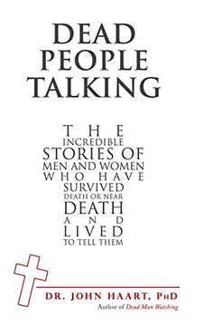 portada Dead People Talking: The Incredible Stories of men and Women who Have Survived Death or Near Death and Lived to Tell Them 