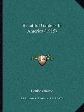 portada beautiful gardens in america (1915) (in English)