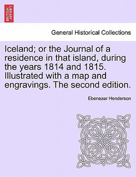 portada iceland; or the journal of a residence in that island, during the years 1814 and 1815. illustrated with a map and engravings. the second edition. (en Inglés)