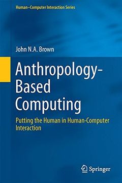 portada Anthropology-Based Computing: Putting the Human in Human-Computer Interaction (Human–Computer Interaction Series)