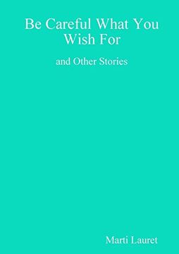 portada Be Careful What you Wish for and Other Stories (en Inglés)