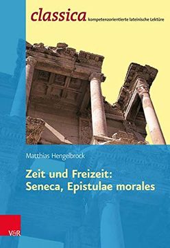 portada Zeit und Freizeit: Seneca, Epistulae Morales (Classica / Kompetenzorientierte Lateinische Lektüre) (en Alemán)