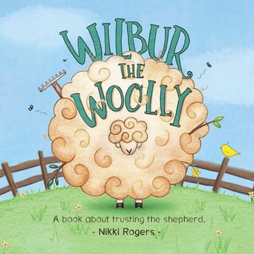 portada Wilbur the Woolly: A book about trusting the shepherd (en Inglés)