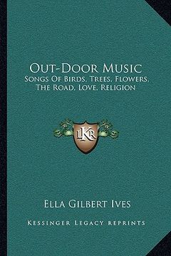 portada out-door music: songs of birds, trees, flowers, the road, love, religion (en Inglés)