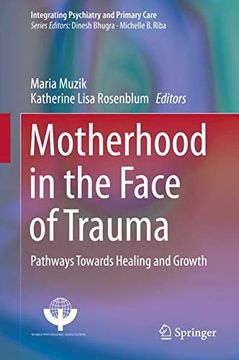 portada Motherhood in the Face of Trauma: Pathways Towards Healing and Growth (en Inglés)