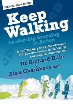 portada keep walking - leadership learning in action - a thrilling story of a polar adventure with powerful lessons in leadership and personal development