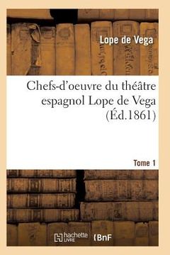 portada Chefs-d'Oeuvre Du Théâtre Espagnol Lope de Vega Tome 1 (en Francés)