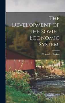 portada The Development of the Soviet Economic System; (en Inglés)