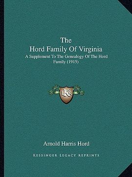 portada the hord family of virginia: a supplement to the genealogy of the hord family (1915) (en Inglés)