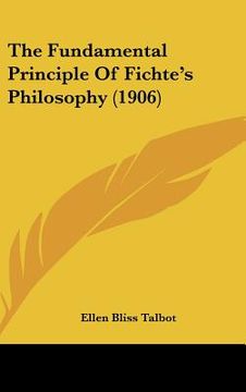 portada the fundamental principle of fichte's philosophy (1906)