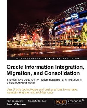 portada oracle information integration, migration, and consolidation (en Inglés)