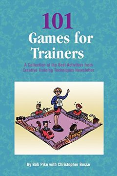 portada 101 Games for Trainers: A Collection of the Best Activities From Creative Training Techniques Newsletter (in English)