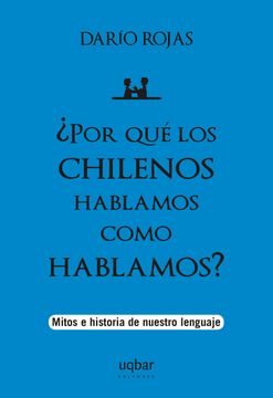 portada Por que los Chilenos Hablamos Como Hablamos?