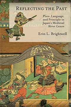 portada Reflecting the Past: Place, Language, and Principle in Japan'S Medieval Mirror Genre: 433 (Harvard East Asian Monographs) (en Inglés)