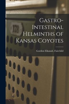 portada Gastro-intestinal Helminths of Kansas Coyotes (en Inglés)