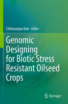 portada Genomic Designing for Biotic Stress Resistant Oilseed Crops (in English)