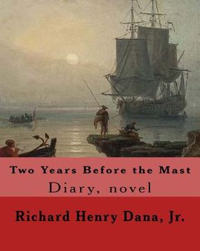 portada Two Years Before the Mast By: Richard Henry Dana, Jr.: Diary, novel (en Inglés)
