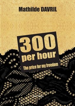 portada 300 per Hour: The Price for my Freedom (en Inglés)