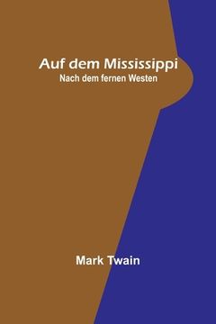 portada Auf dem Mississippi; Nach dem fernen Westen (in German)