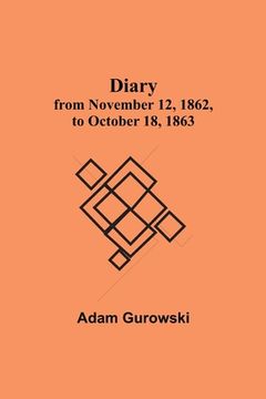 portada Diary From November 12, 1862, to October 18, 1863 de Adam Gurowski(Alpha Editions) (in English)