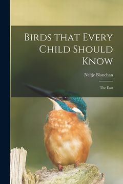 portada Birds That Every Child Should Know; the East (en Inglés)
