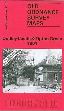 portada Dudley Castle and Tipton Green 1901: Staffordshire Sheet 67.12 (Old O.S. Maps of Staffordshire)