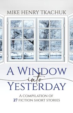 portada A Window Into Yesterday: A compilation of 27 fiction short stories (in English)