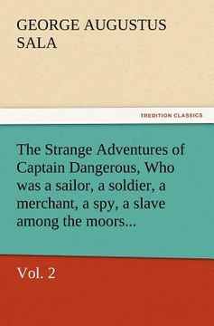 portada the strange adventures of captain dangerous, vol. 2 who was a sailor, a soldier, a merchant, a spy, a slave among the moors... (en Inglés)
