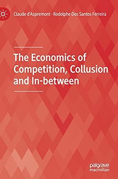 portada The Economics of Competition, Collusion and In-Between (en Inglés)