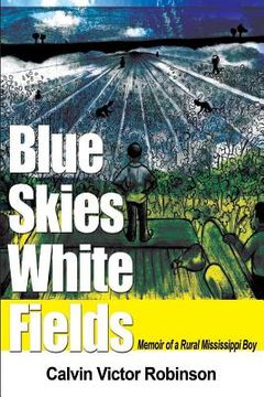 portada Blue Skies White Fields: Memoir of a Rural Mississippi Boy (in English)