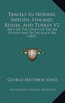 portada travels in norway, sweden, finland, russia, and turkey v2: also on the coasts of the sea of azof and of the black sea (1827) (en Inglés)