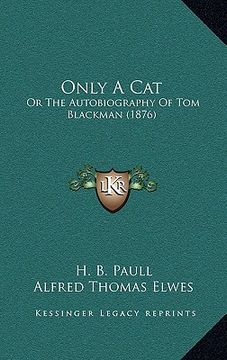 portada only a cat: or the autobiography of tom blackman (1876) (in English)