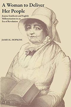 portada A Woman to Deliver her People: Joanna Southcott and English Millenarianism in an era of Revolution (in English)