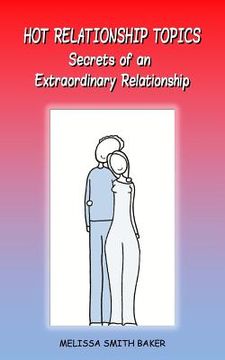portada Hot Relationship Topics: Secrets of an Extraordinary Relationship (en Inglés)