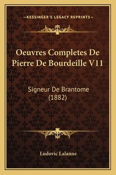portada Oeuvres Completes De Pierre De Bourdeille V11: Signeur De Brantome (1882) (en Francés)