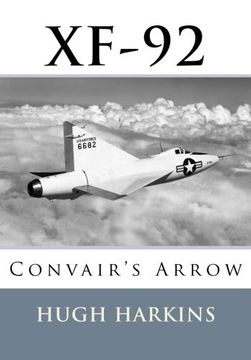 portada XF-92: Convair's Arrow: Volume 6 (Research & Development)
