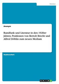 portada Rundfunk und Literatur in den 1920er Jahren. Positionen von Bertolt Brecht und Alfred Döblin zum neuen Medium (en Alemán)