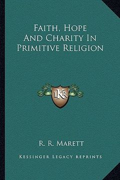 portada faith, hope and charity in primitive religion