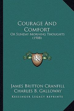 portada courage and comfort: or sunday morning thoughts (1908) (en Inglés)
