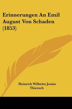 portada Erinnerungen An Emil August Von Schaden (1853) (en Alemán)