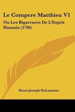 portada le compere matthieu v1: ou les bigarrures de l'esprit humain (1796) (in English)
