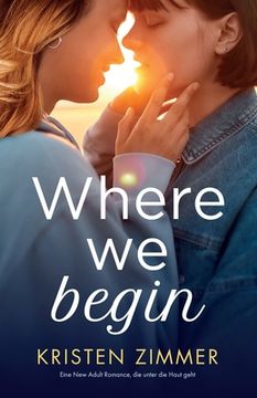 portada Where We Begin: Eine New Adult Romance, die unter die Haut geht (en Alemán)