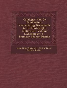 portada Catalogus Van de Pamfletten-Verzameling Berustende in de Koninklijke Bibliothek, Volume 1, Part 2