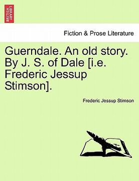 portada guerndale. an old story. by j. s. of dale [i.e. frederic jessup stimson]. (en Inglés)