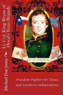 portada Lt. Col. King Bryan of Hood's Texas Brigade (en Inglés)
