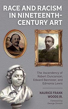 portada Race and Racism in Nineteenth-Century Art: The Ascendency of Robert Duncanson, Edward Bannister, and Edmonia Lewis (en Inglés)