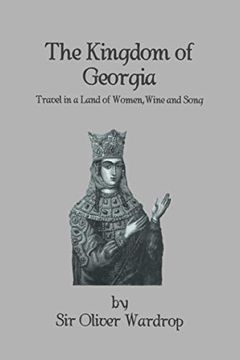 portada Kingdom of Georgia: Travel in a Land of Women, Wine, and Song (in English)