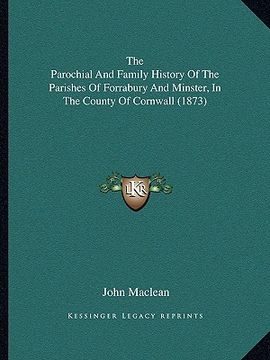 portada the parochial and family history of the parishes of forrabury and minster, in the county of cornwall (1873) (en Inglés)